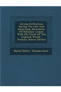 Serious Reflections During the Life and Surprising Adventures of Robinson Crusoe