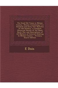 The Good Old Times in McLean County, Illinois: Containing Two Hundred and Sixty-One Sketches of Old Settlers, a Complete Historical Sketch of the Blac