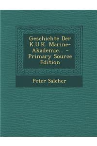 Geschichte Der K.U.K. Marine-Akademie... - Primary Source Edition