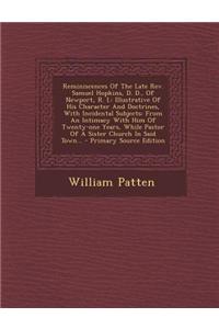 Reminiscences of the Late REV. Samuel Hopkins, D. D., of Newport, R. I.: Illustrative of His Character and Doctrines, with Incidental Subjects: From a