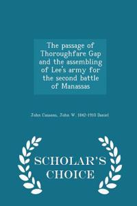 Passage of Thoroughfare Gap and the Assembling of Lee's Army for the Second Battle of Manassas - Scholar's Choice Edition