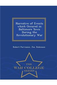 Narrative of Events Which Occured in Baltimore Town During the Revolutionary War - War College Series