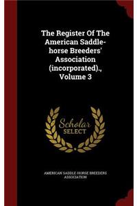 The Register Of The American Saddle-horse Breeders' Association (incorporated)., Volume 3