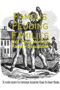 Famous Feuding Families - Not Your Normal Family Squabble
