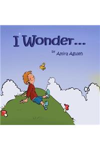 I Wonder...