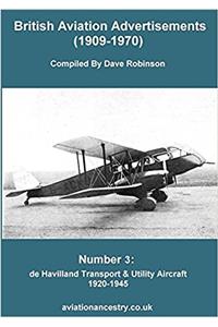 British Aviation Advertisements (1909-1970) Number 3. De Havilland Transport & Utility Aircraft 1920-1945