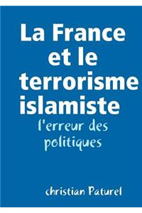 La France Et Le Terrorisme Islamiste: L'Erreur Des Politiques