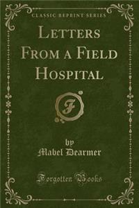 Letters from a Field Hospital (Classic Reprint)