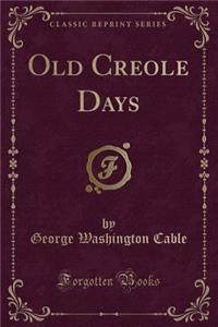 Old Creole Days (Classic Reprint)