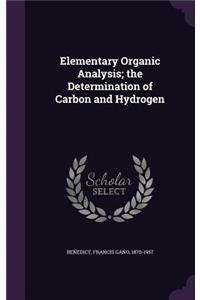 Elementary Organic Analysis; The Determination of Carbon and Hydrogen