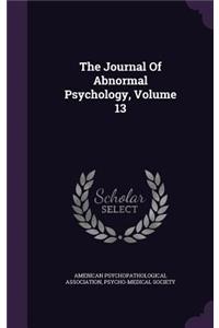 The Journal of Abnormal Psychology, Volume 13