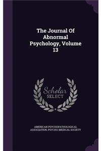 The Journal of Abnormal Psychology, Volume 13