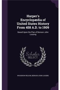 Harper's Encyclopædia of United States History From 458 A.D. to 1909