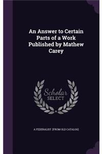 Answer to Certain Parts of a Work Published by Mathew Carey