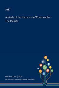 A Study of the Narrative in Wordsworth's the Prelude