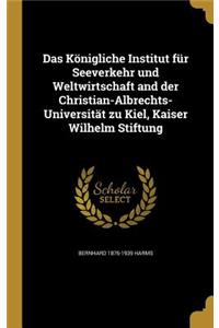 Das Königliche Institut für Seeverkehr und Weltwirtschaft and der Christian-Albrechts-Universität zu Kiel, Kaiser Wilhelm Stiftung