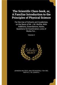 The Scientific Class-book, or, A Familiar Introduction to the Principles of Physical Science