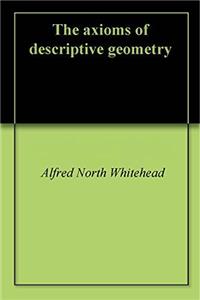 THE AXIOMS OF DESCRIPTIVE GEOMETRY