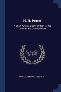 H. H. Porter: A Short Autobiography Written for his Children and Grandchildren