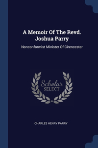 A Memoir Of The Revd. Joshua Parry