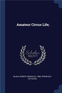Amateur Circus Life;