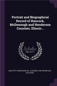 Portrait and Biographical Record of Hancock, McDonough and Henderson Counties, Illinois ..