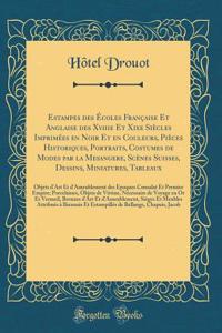 Estampes Des Ã?coles FranÃ§aise Et Anglaise Des Xviiie Et Xixe SiÃ¨cles ImprimÃ©es En Noir Et En Couleurs, PiÃ¨ces Historiques, Portraits, Costumes de Modes Par La Mesangere, ScÃ¨nes Suisses, Dessins, Miniatures, Tableaux: Objets d'Art Et d'Ameuble