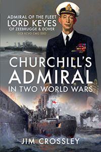 Churchill's Admiral in Two World Wars