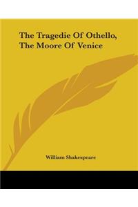 Tragedie Of Othello, The Moore Of Venice