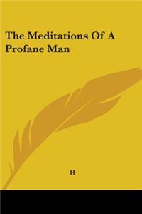 Meditations of a Profane Man