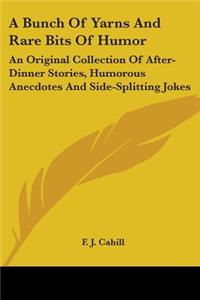 A Bunch Of Yarns And Rare Bits Of Humor