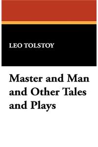Master and Man and Other Tales and Plays