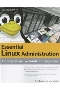 Essential Linux Administration: A Comprehensive Guide for Beginners: A Comprehensive Guide For Beginners