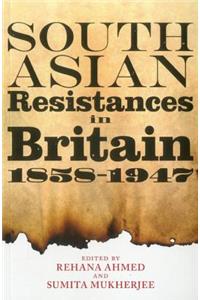 South Asian Resistances in Britain, 1858 - 1947