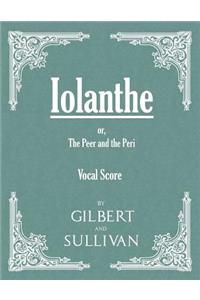 Vocal Score of Iolanthe - Or, The Peer and The Peri