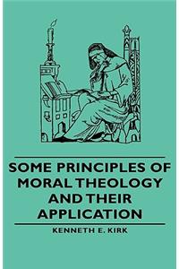 Some Principles of Moral Theology and Their Application