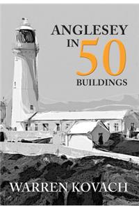 Anglesey in 50 Buildings