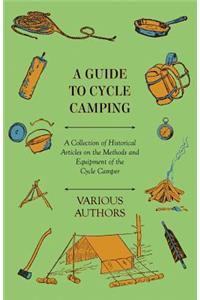 Guide to Cycle Camping - A Collection of Historical Articles on the Methods and Equipment of the Cycle Camper