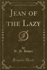 Jean of the Lazy (Classic Reprint)