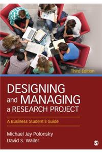 Designing and Managing a Research Project: A Business Student's Guide