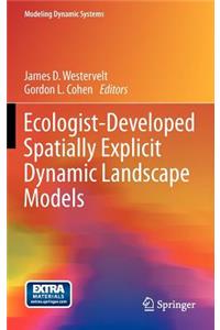 Ecologist-Developed Spatially-Explicit Dynamic Landscape Models