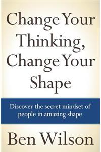 Change Your Thinking, Change Your Shape