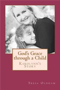 God's Grace through a Child - Karolynn's Story