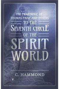 Pilgrimage of Thomas Paine and Others, To the Seventh Circle of the Spirit World
