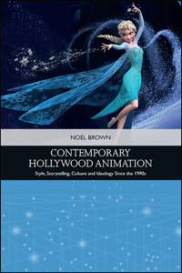 Contemporary Hollywood Animation: Style, Storytelling, Culture and Ideology Since the 1990s