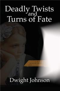 Deadly Twists and Turns of Fate