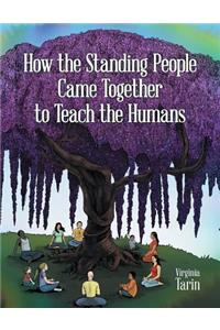 How the Standing People Came Together to Teach the Humans