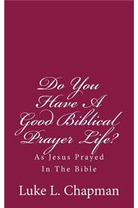 Do You Have A Good Biblical Prayer Life?
