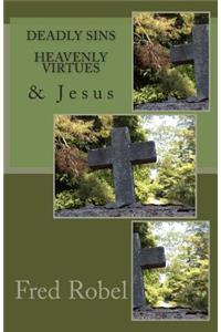 Deadly Sins Heavenly Virtues & Jesus
