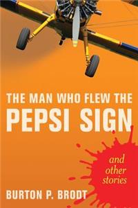 Man Who Flew the Pepsi Sign (and other stories)